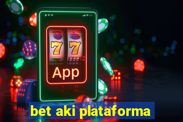 bet aki plataforma